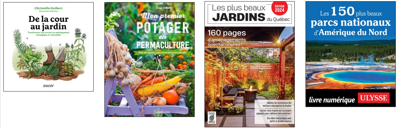 Quatre livres - Les plus beaux jardins du Quebec 2024, Mon premier potager en permaculture, De la cour au jardin, Les 150 plus beaux parcs nationaux Amerique du Nord